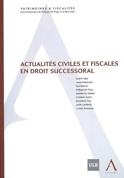 Actualités civiles et fiscales en droit successoral