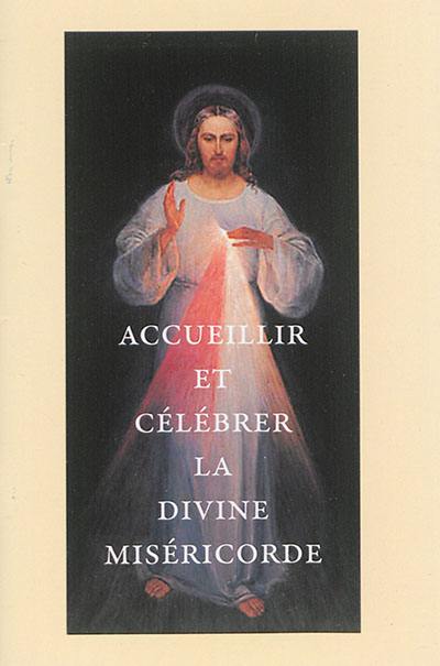 Accueillir et célébrer la divine miséricorde