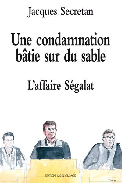 Une condamnation bâtie sur du sable : l'affaire Ségalat