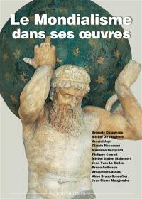 Le mondialisme dans ses oeuvres : actes de la XVIIIe Université d'été de Renaissance catholique