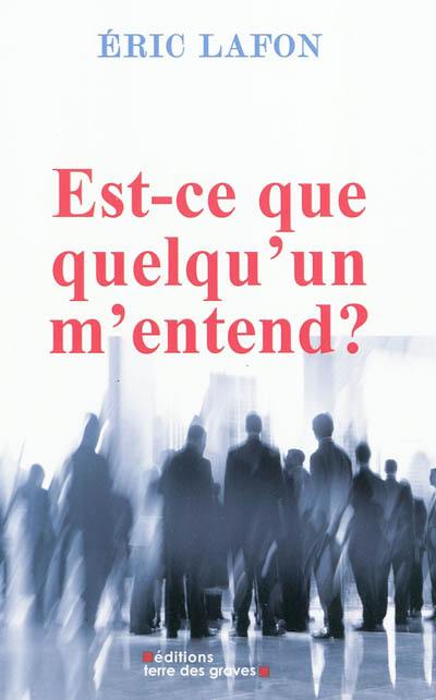 Est-ce que quelqu'un m'entend ?