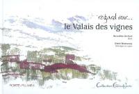 Regard sur... le Valais des vignes