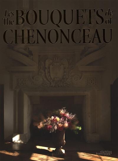 Les bouquets de Chenonceau. The bouquets of Chenonceau