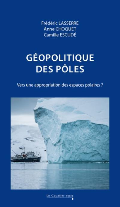 Géopolitique des pôles : vers une appropriation des espaces polaires ?