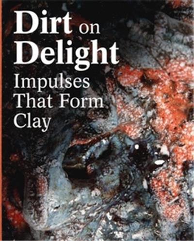 Dirt on Delight : Impulses That Form Clay