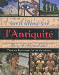 Tout savoir sur l'Antiquité : découvre les mystères des peuples anciens