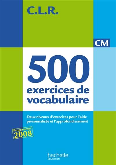 500 exercices de vocabulaire pour l'expression, CM : corrigés et textes complémentaires