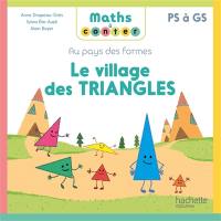 Au pays des formes. Le village des triangles : PS à GS