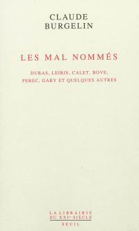 Les mal nommés : Duras, Leiris, Calet, Bove, Perec, Gary et quelques autres