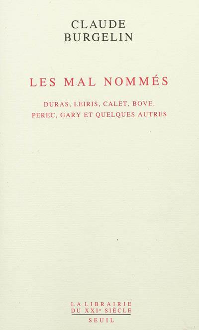 Les mal nommés : Duras, Leiris, Calet, Bove, Perec, Gary et quelques autres