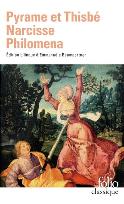 Pyrame et Thisbé. Narcisse. Philomena : trois contes du XIIe siècle imités d'Ovide