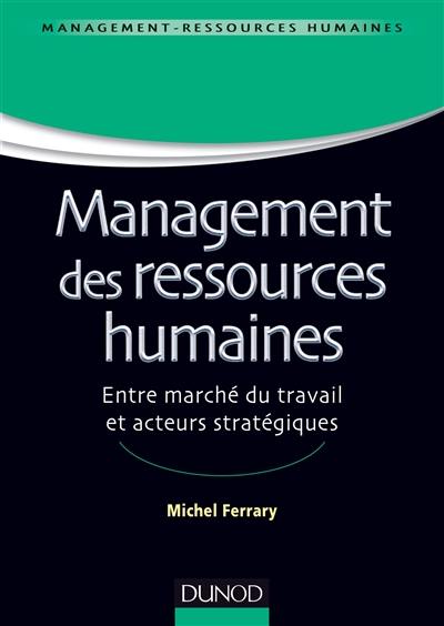 Management des ressources humaines : entre marché du travail et acteurs stratégiques