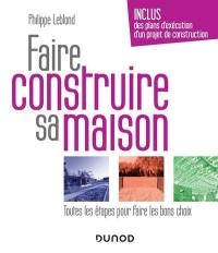 Faire construire sa maison : toutes les étapes pour faire les bons choix