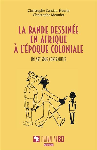 La bande dessinée en Afrique à l'époque coloniale : un art sous contraintes