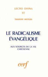 Le Radicalisme évangélique : aux sources de la vie chrétienne