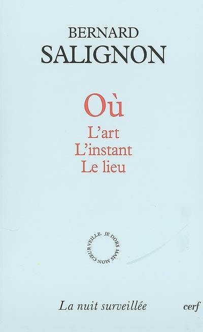 Où ? : l'art, l'instant, le lieu