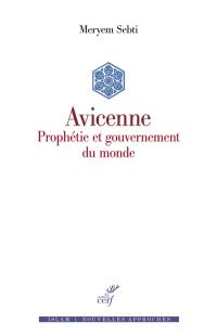 Avicenne : prophétie et gouvernement du monde