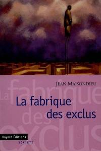 La fabrique des exclus