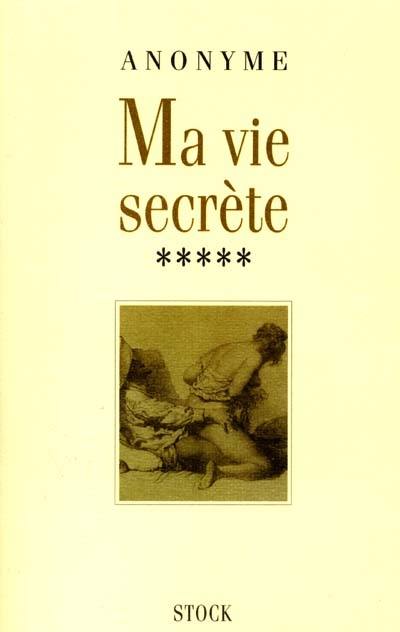 Ma vie secrète. Vol. 5. Volumes IX, X et XI