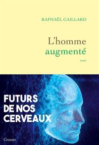 L'homme augmenté : futurs de nos cerveaux