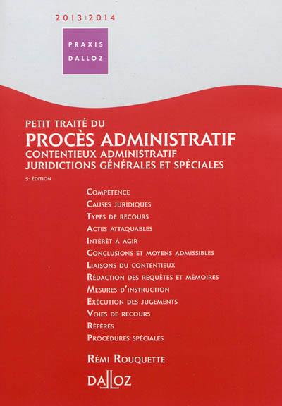 Petit traité du procès administratif : contentieux administratif, juridictions générales et spéciales