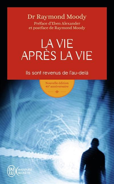 La vie après la vie : ils sont revenus de l'au-delà