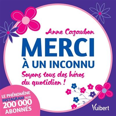 Merci à un inconnu : soyons tous des héros du quotidien !