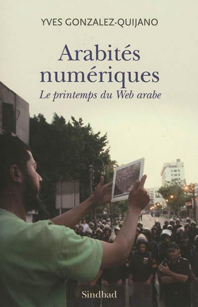 Arabités numériques : le printemps du Web arabe