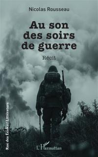 Au son des soirs de guerre : récit