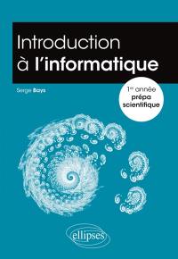 Introduction à l'informatique : 1re année prépa scientifique