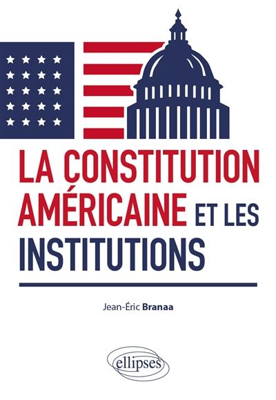 La Constitution américaine et les institutions