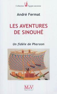 Les aventures de Sinouhé : un fidèle de Pharaon