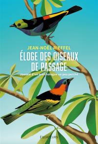 Eloge des oiseaux de passage : journal d'un ornithologue un peu perché