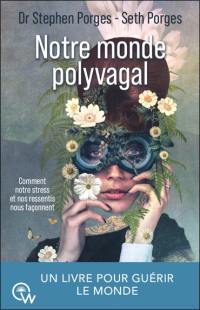 Notre monde polyvagal : comment notre stress et nos ressentis nous façonnent