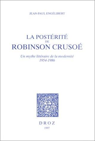 La postérité de Robinson Crusoé : un mythe littéraire de la modernité, 1954-1986