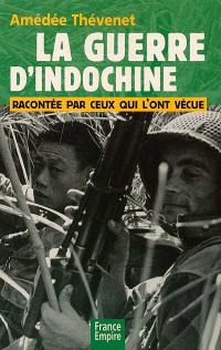 La guerre d'Indochine : racontée par ceux qui l'ont vécue : 1945-1954