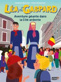 Léa et Gaspard. Vol. 2. Aventure géante dans la cité ardente