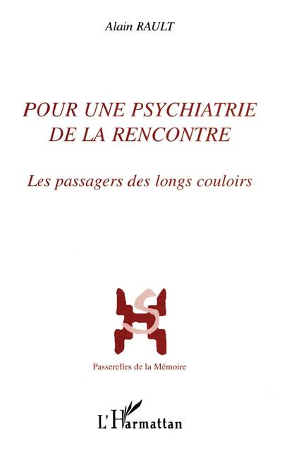 Pour une psychiatrie de la rencontre : les passagers des longs couloirs