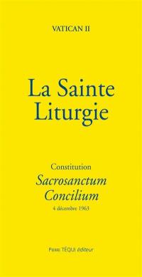 La sainte liturgie : constitution Sacrosanctum concilium : 4 décembre 1963