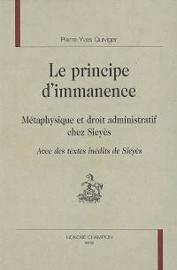 Le principe d'immanence : métaphysique et droit administratif chez Sieyès : avec des textes inédits de Sieyès