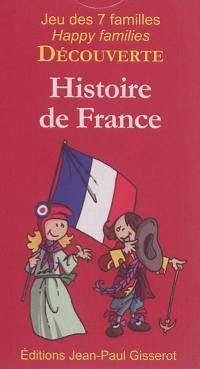 Histoire de France : jeu des 7 familles : 42 cartes pour découvrir l'histoire de France en s'amusant en famille. History of France : happy families : 42 cards to discover the history of France while having fun with our family