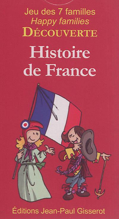 Histoire de France : jeu des 7 familles : 42 cartes pour découvrir l'histoire de France en s'amusant en famille. History of France : happy families : 42 cards to discover the history of France while having fun with our family