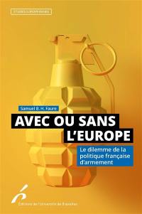 Avec ou sans l'Europe : le dilemme de la politique française d'armement