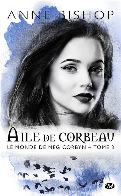 Le monde de Meg Corbyn. Vol. 3. Aile de corbeau