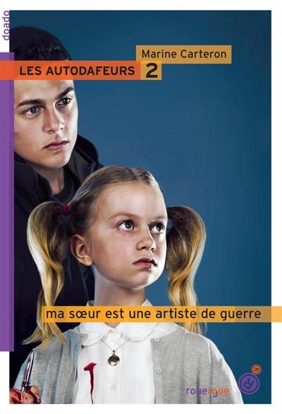 Les Autodafeurs. Vol. 2. Ma soeur est une artiste de guerre