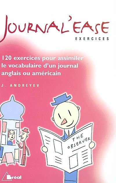 Journal'ease, exercices : tous les mots qu'il vous faut pour lire aisément un journal anglais ou américain : complément de Journal'ease vocabulaire