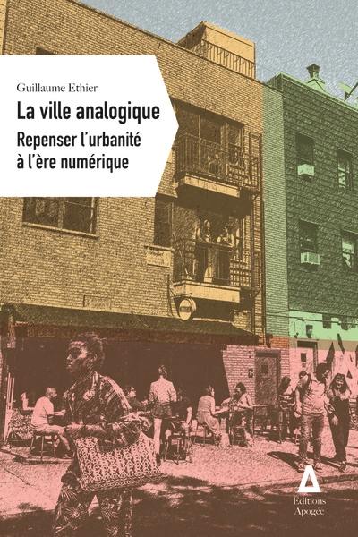 La ville analogique : repenser l'urbanité à l'ère numérique