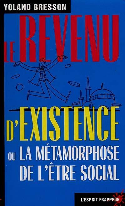 Le revenu d'existence ou La métamorphose de l'être social