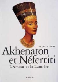 Akhenaton et Néfertiti : l'amour et la lumière