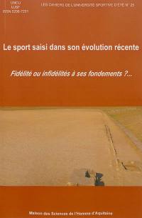 Le sport saisi dans son évolution récente : fidélité ou infidélités à ses fondements ?. Hommage à Jacques Marchand